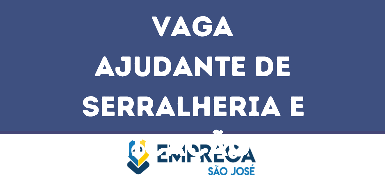 Ajudante De Serralheria E Comunicação Visual-São José Dos Campos - Sp 11