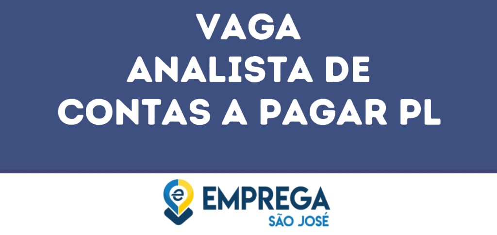 Analista De Contas A Pagar Pl-Jacarei - Sp 1 Analista De Contas A Pagar Pl-Jacarei - Sp 1