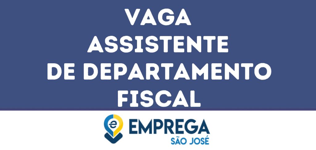 Assistente De Departamento Fiscal-São José Dos Campos - Sp 1 Assistente De Departamento Fiscal-São José Dos Campos - Sp 1