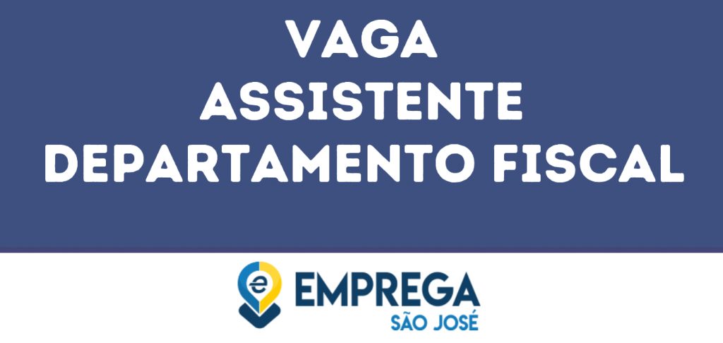 Assistente Departamento Fiscal-São José Dos Campos - Sp 1 Assistente Departamento Fiscal-São José Dos Campos - Sp 1