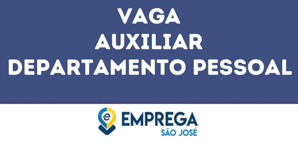 Auxiliar Departamento Pessoal-São José Dos Campos - Sp 1 Auxiliar Departamento Pessoal-São José Dos Campos - Sp 1