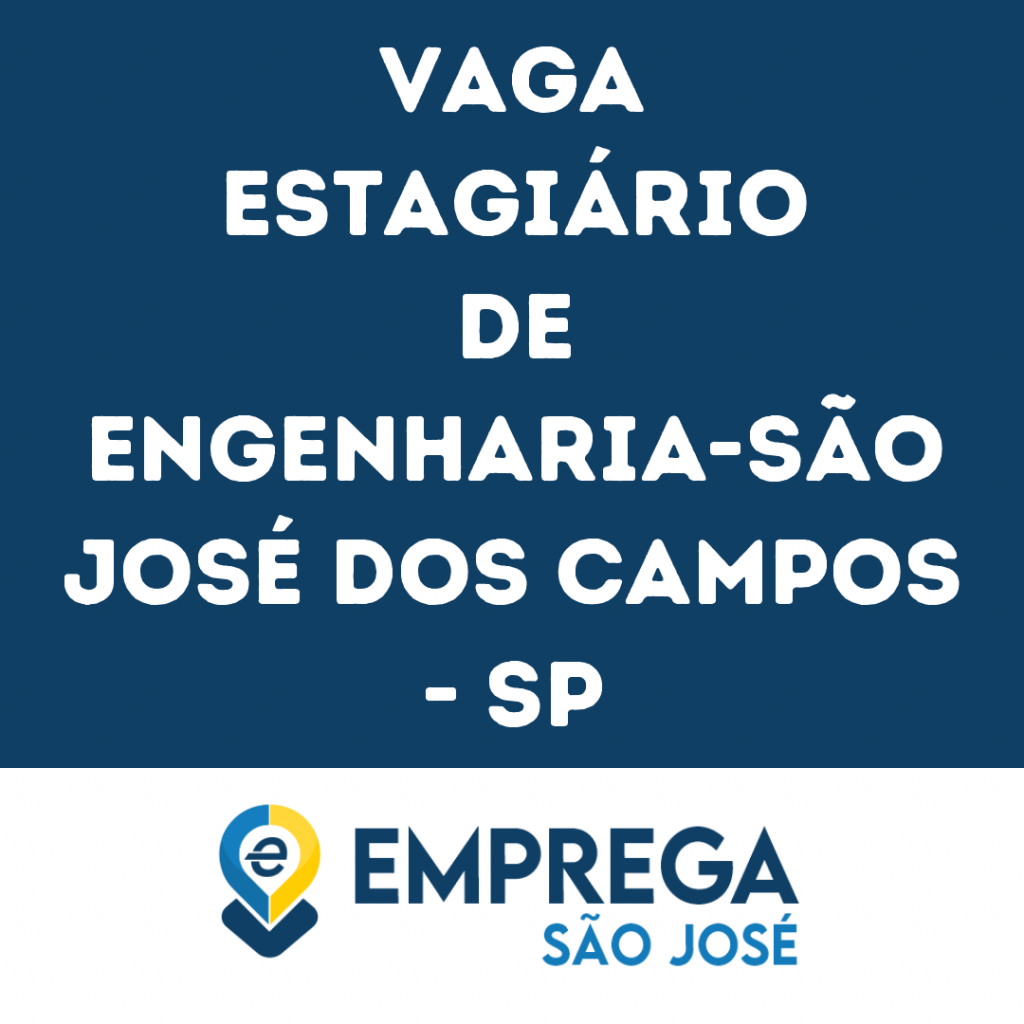 Estagiário De Engenharia-São José Dos Campos - Sp 1 Estagiário De Engenharia-São José Dos Campos - Sp 1