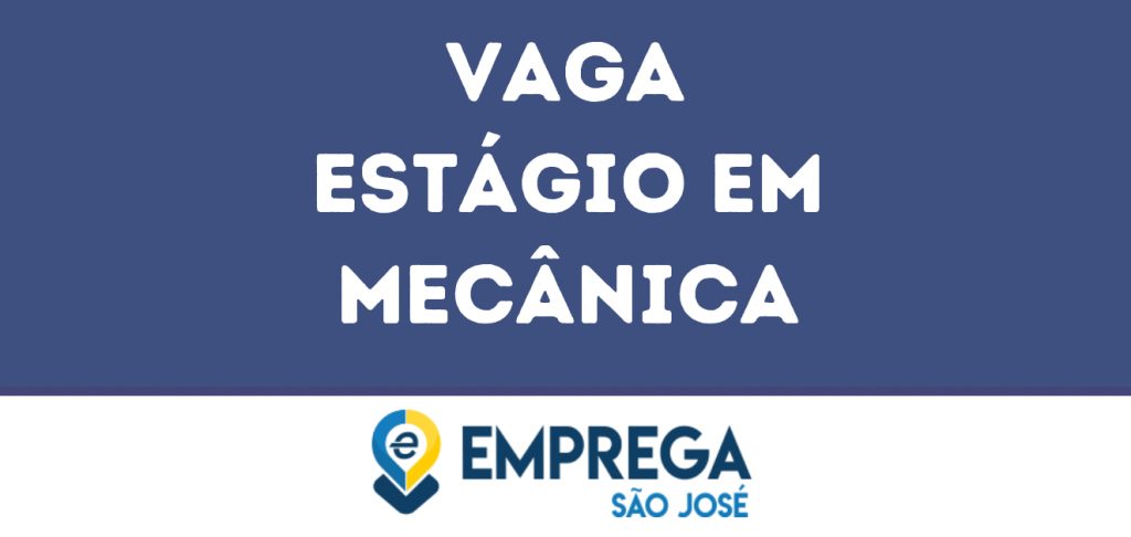 Estágio Em Mecânica-São José Dos Campos - Sp 1 Estágio Em Mecânica-São José Dos Campos - Sp 1