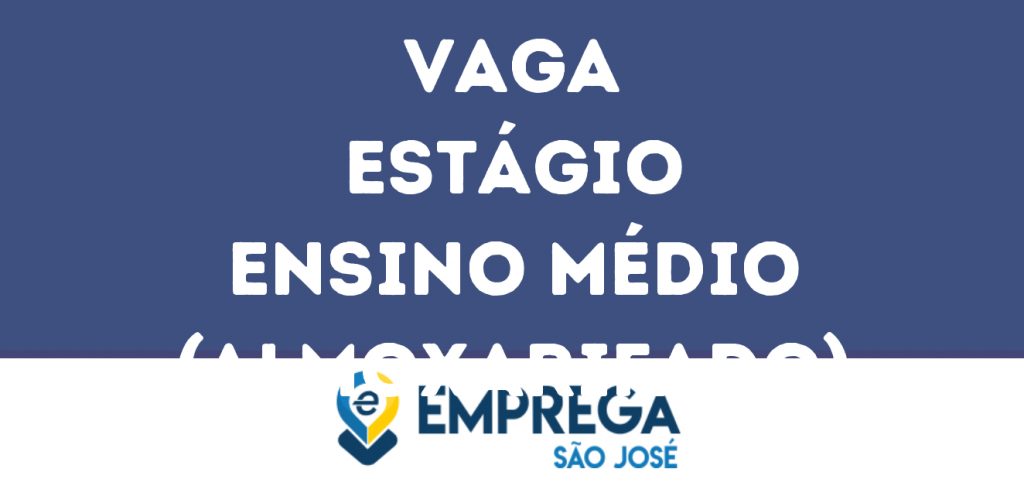 Estágio Ensino Médio (Almoxarifado)-São José Dos Campos - Sp 1