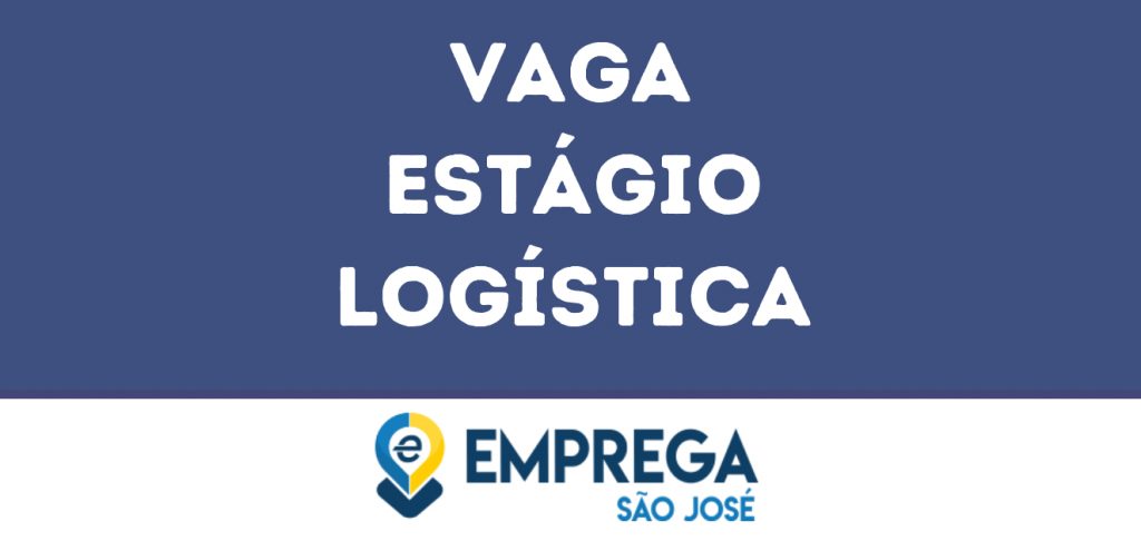 Estágio Logística-São José Dos Campos - Sp 1 Estágio Logística-São José Dos Campos - Sp 1