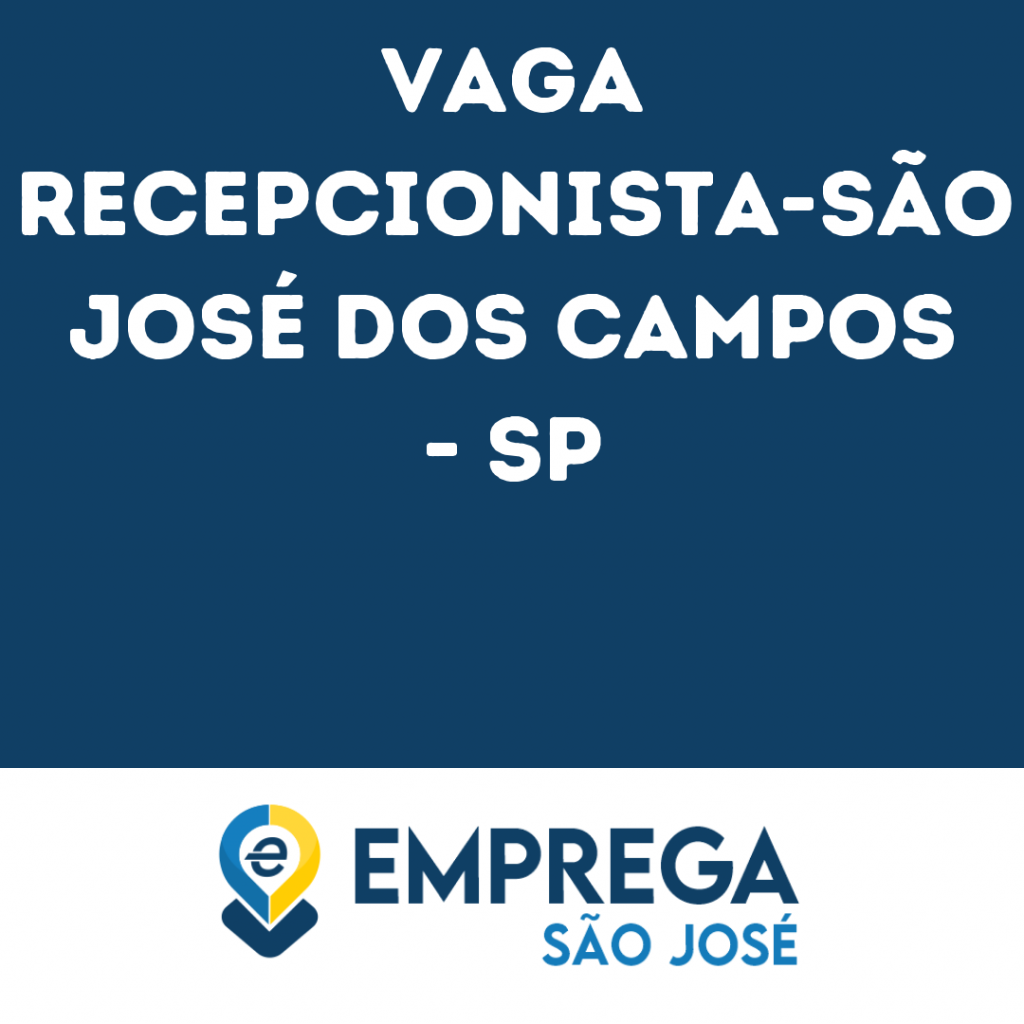 Recepcionista-São José Dos Campos - Sp 1 Recepcionista-São José Dos Campos - Sp 1