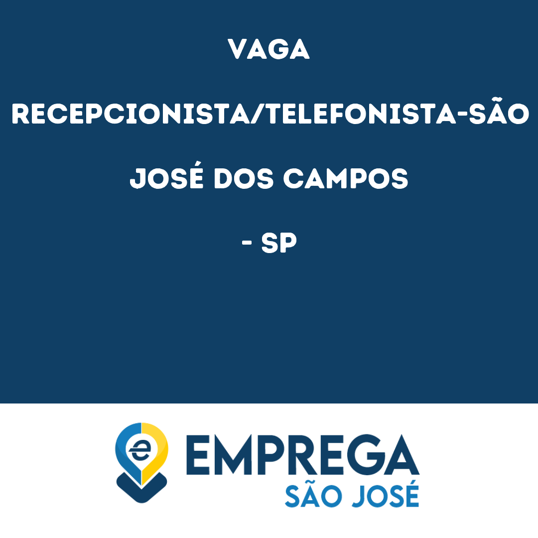 Recepcionista/Telefonista-São José Dos Campos - Sp 299