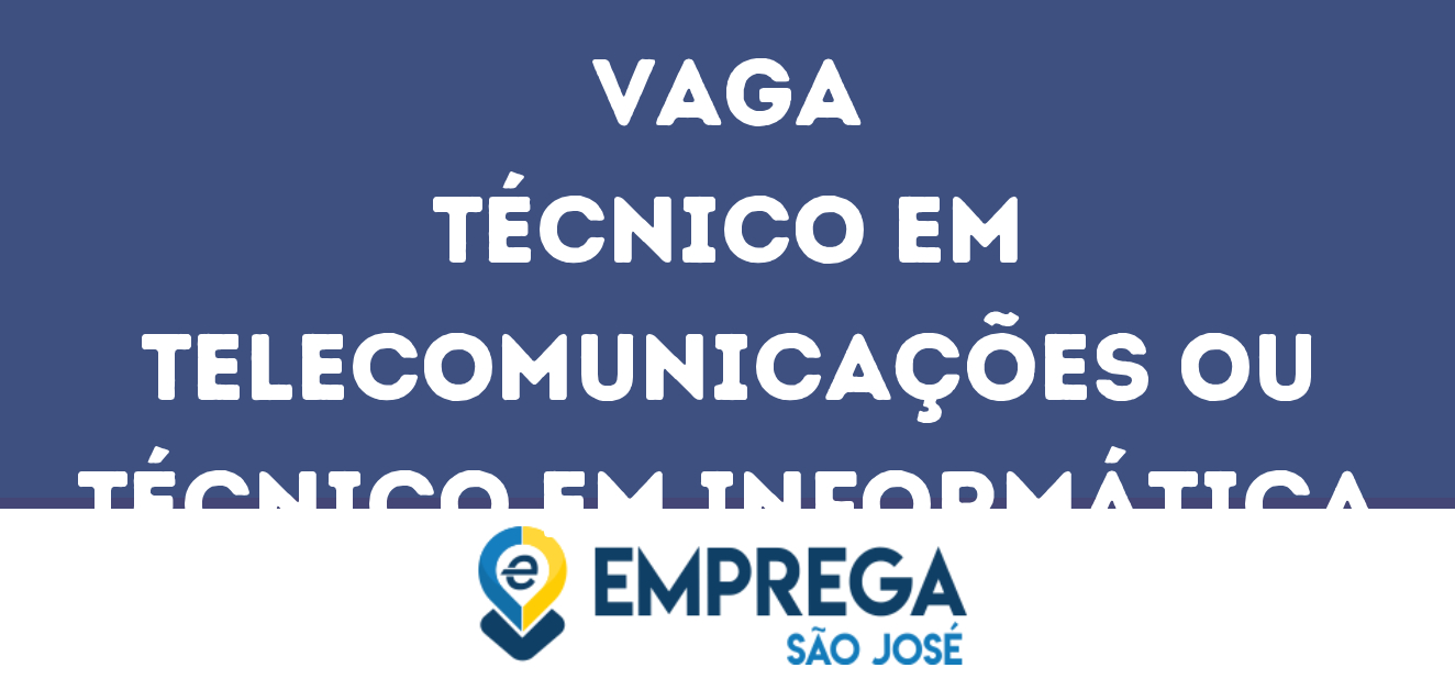 Técnico Em Telecomunicações Ou Técnico Em Informática – Ti-São José Dos Campos - Sp 17