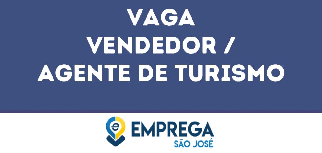 Vendedor / Agente De Turismo-São José Dos Campos - Sp 1 Vendedor / Agente De Turismo-São José Dos Campos - Sp 1