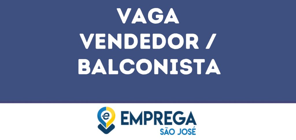 Vendedor / Balconista-São José Dos Campos - Sp 1 Vendedor / Balconista-São José Dos Campos - Sp 1
