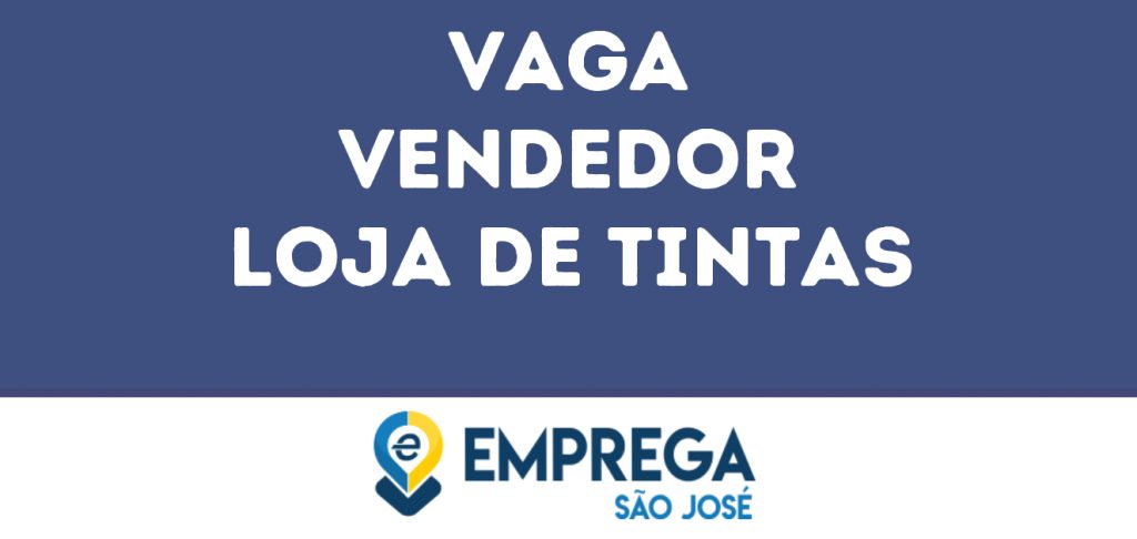 Vendedor Loja De Tintas-São José Dos Campos - Sp 1 Vendedor Loja De Tintas-São José Dos Campos - Sp 1