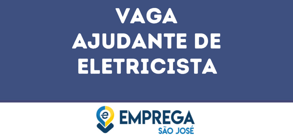Ajudante De Eletricista-São José Dos Campos - Sp 1 Ajudante De Eletricista-São José Dos Campos - Sp 1