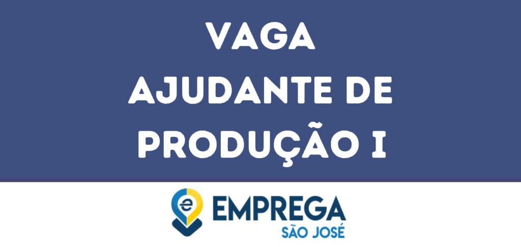 Ajudante De Produção I-São José Dos Campos - Sp 1 Ajudante De Produção I-São José Dos Campos - Sp 1