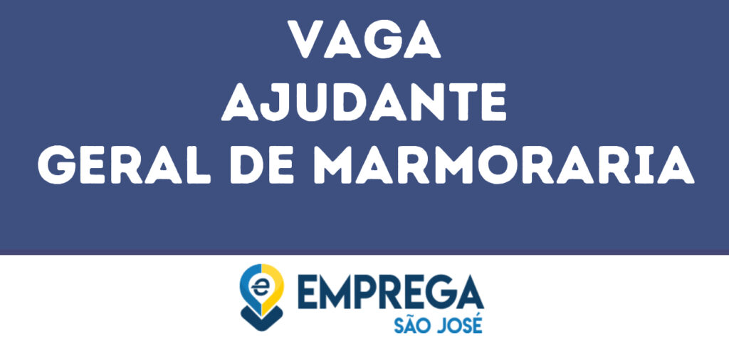 Ajudante Geral De Marmoraria-São José Dos Campos - Sp 1