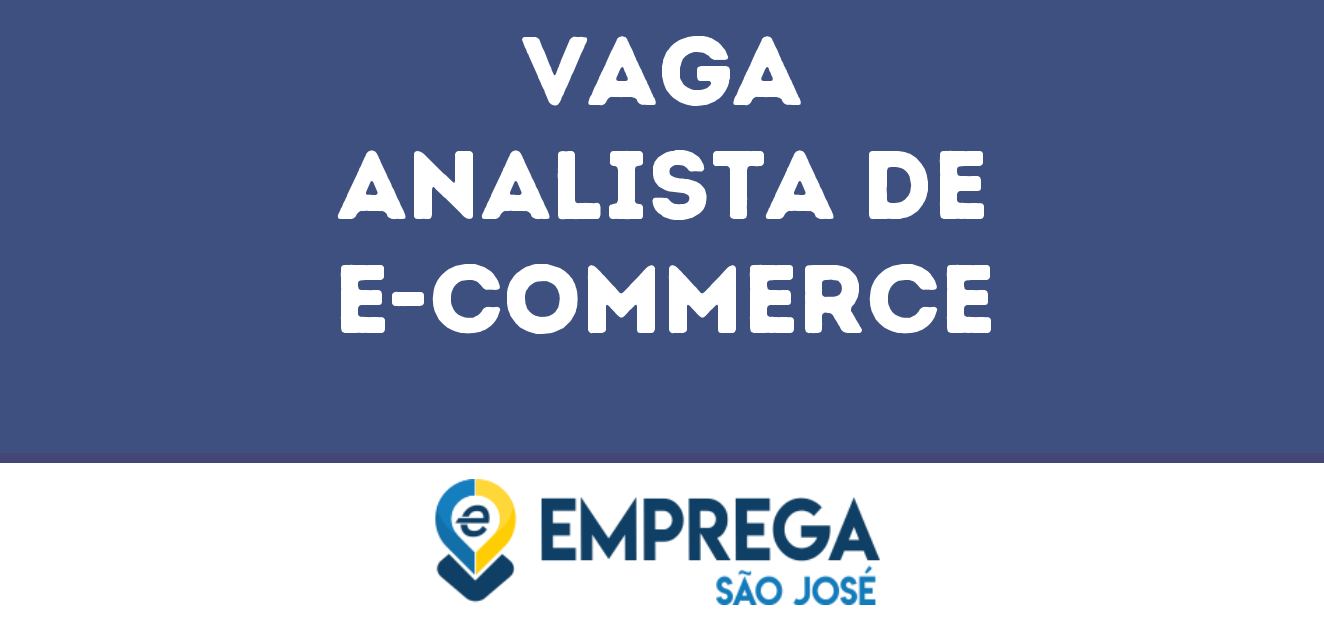 Analista De E-Commerce -São José Dos Campos - Sp | Emprega São José ...