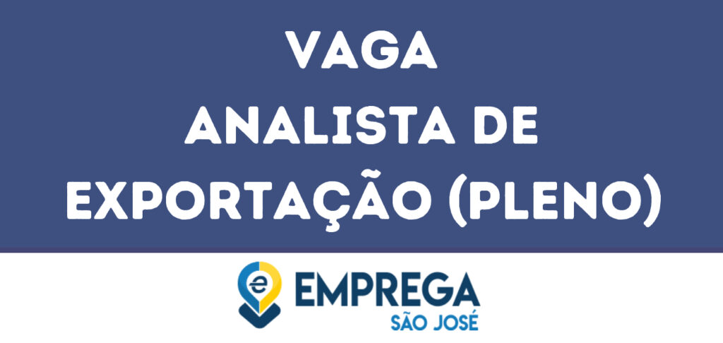 Analista De Exportação (Pleno)-Caçapava - Sp 1 Analista De Exportação (Pleno)-Caçapava - Sp 1