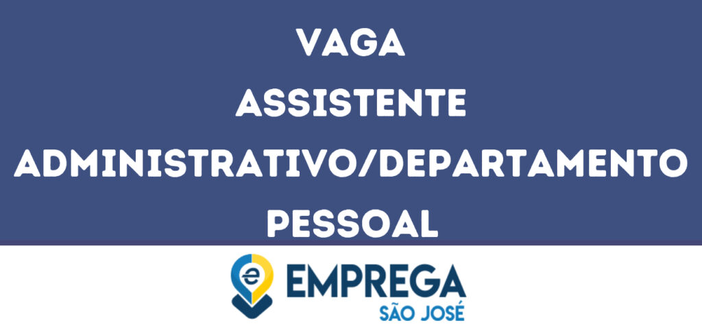 Assistente Administrativo/Departamento Pessoal-São José Dos Campos - Sp 1