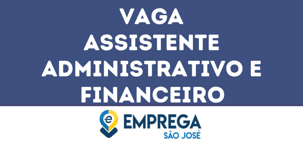 Assistente Administrativo E Financeiro-São José Dos Campos - Sp 1 Assistente Administrativo E Financeiro-São José Dos Campos - Sp 1
