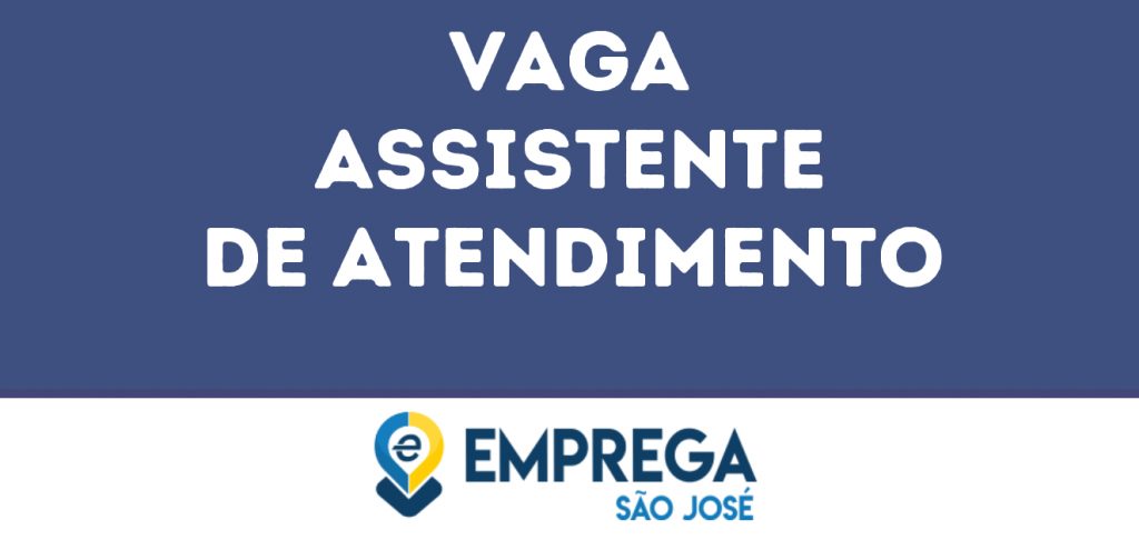 Assistente De Atendimento-São José Dos Campos - Sp 1 Assistente De Atendimento-São José Dos Campos - Sp 1