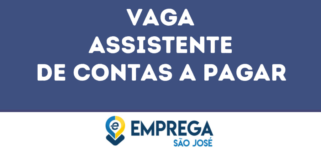 Assistente De Contas A Pagar-São José Dos Campos - Sp 1 Assistente De Contas A Pagar-São José Dos Campos - Sp 1