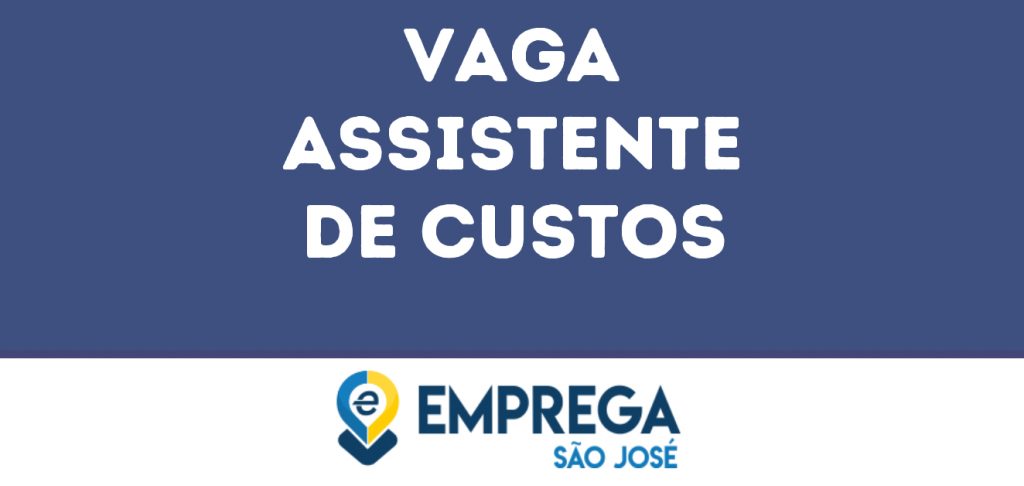 Assistente De Custos-São José Dos Campos - Sp 1 Assistente De Custos-São José Dos Campos - Sp 1