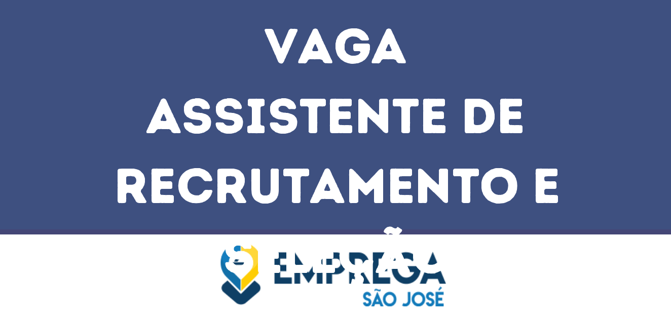Assistente De Recrutamento E Seleção-São José Dos Campos - Sp 7