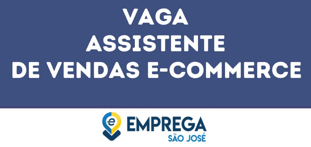 Assistente De Vendas E-Commerce-Jacarei - Sp 1 Assistente De Vendas E-Commerce-Jacarei - Sp 1