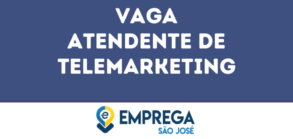 Atendente De Telemarketing-São José Dos Campos - Sp 1 Atendente De Telemarketing-São José Dos Campos - Sp 1