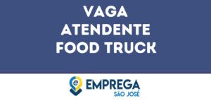 Atendente Food Truck-São José Dos Campos - Sp 1