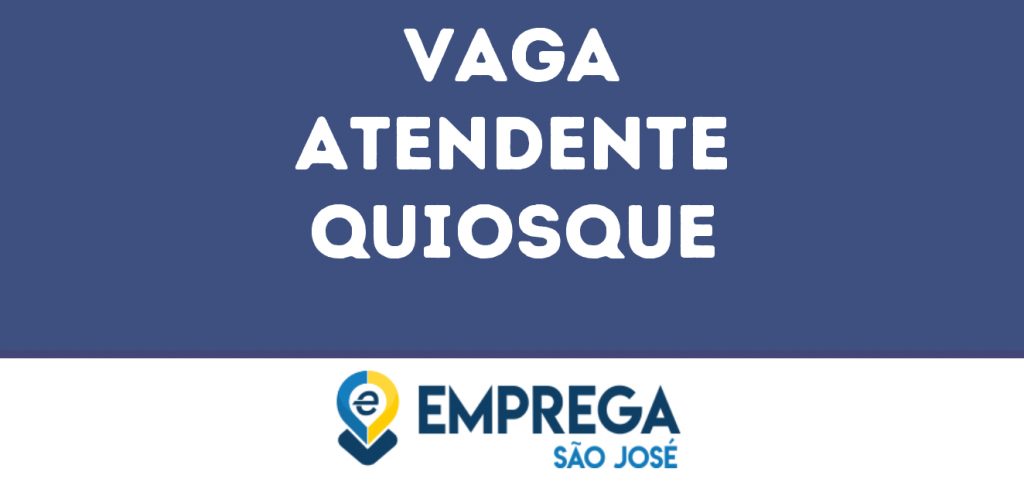 Atendente Quiosque-São José Dos Campos - Sp 1 Atendente Quiosque-São José Dos Campos - Sp 1