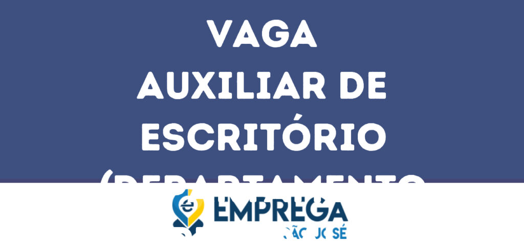 Auxiliar De Escritório (Departamento Pessoal)-São José Dos Campos - Sp 1 Auxiliar De Escritório (Departamento Pessoal)-São José Dos Campos - Sp 1