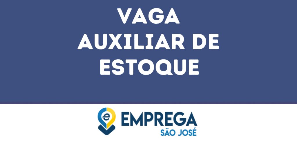 Auxiliar De Estoque-São José Dos Campos - Sp 1 Auxiliar De Estoque-São José Dos Campos - Sp 1