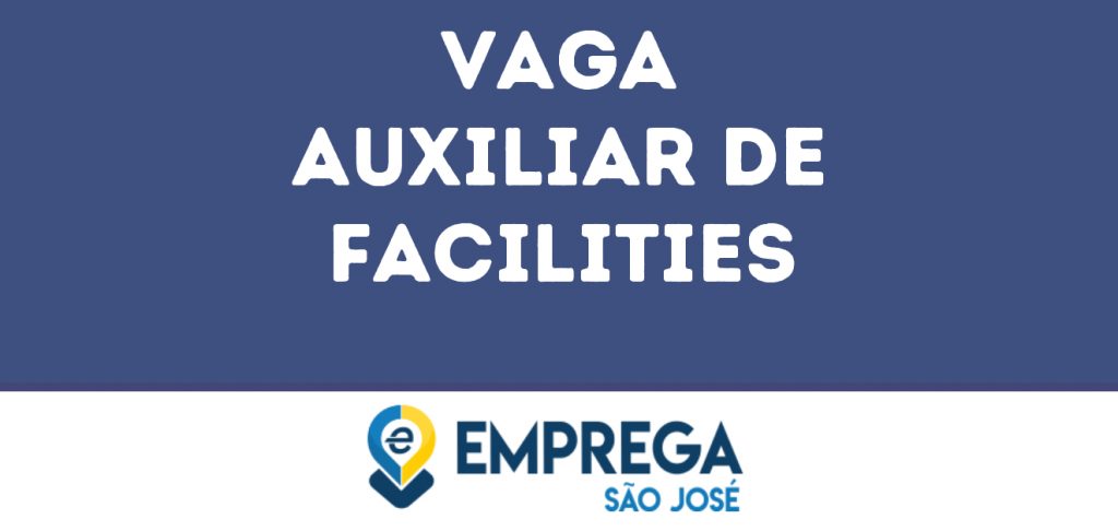 Auxiliar De Facilities-São José Dos Campos - Sp 1 Auxiliar De Facilities-São José Dos Campos - Sp 1