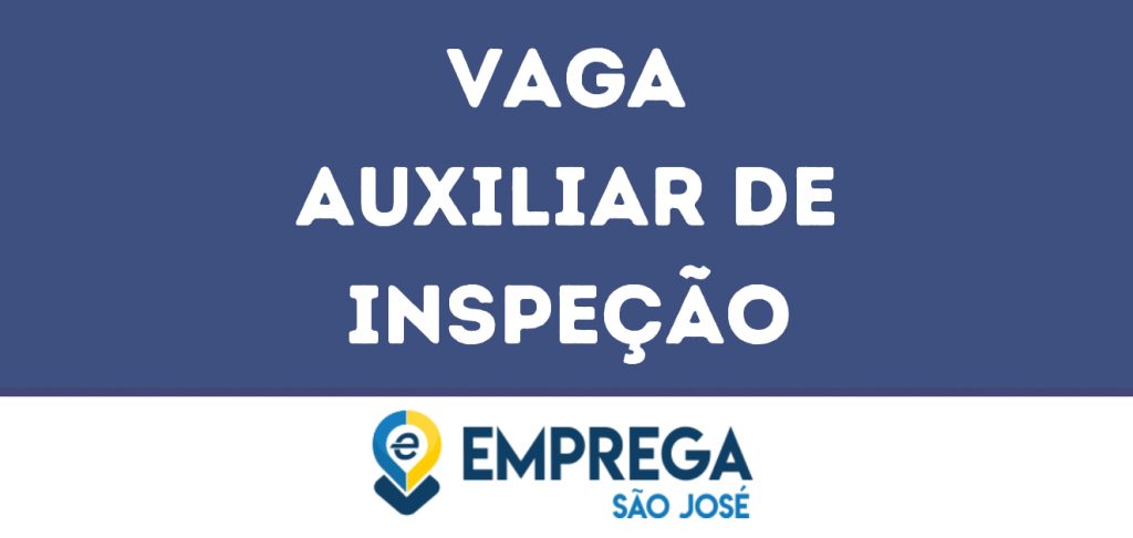 Auxiliar De Inspeção-São José Dos Campos - Sp 1