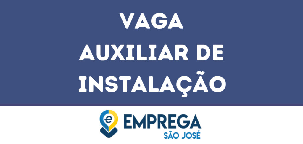 Auxiliar De Instalação-São José Dos Campos - Sp 1