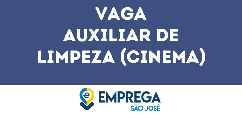 Auxiliar De Limpeza (Cinema)-São José Dos Campos - Sp 1 Auxiliar De Limpeza (Cinema)-São José Dos Campos - Sp 1
