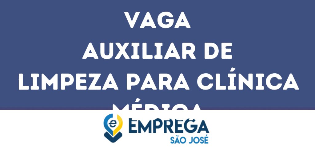 Auxiliar De Limpeza Para Clínica Médica -Jacarei - Sp 1 Auxiliar De Limpeza Para Clínica Médica -Jacarei - Sp 1
