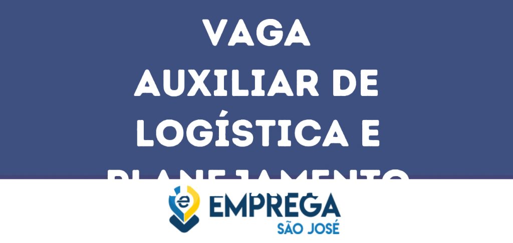 Auxiliar De Logística E Planejamento-São José Dos Campos - Sp 1