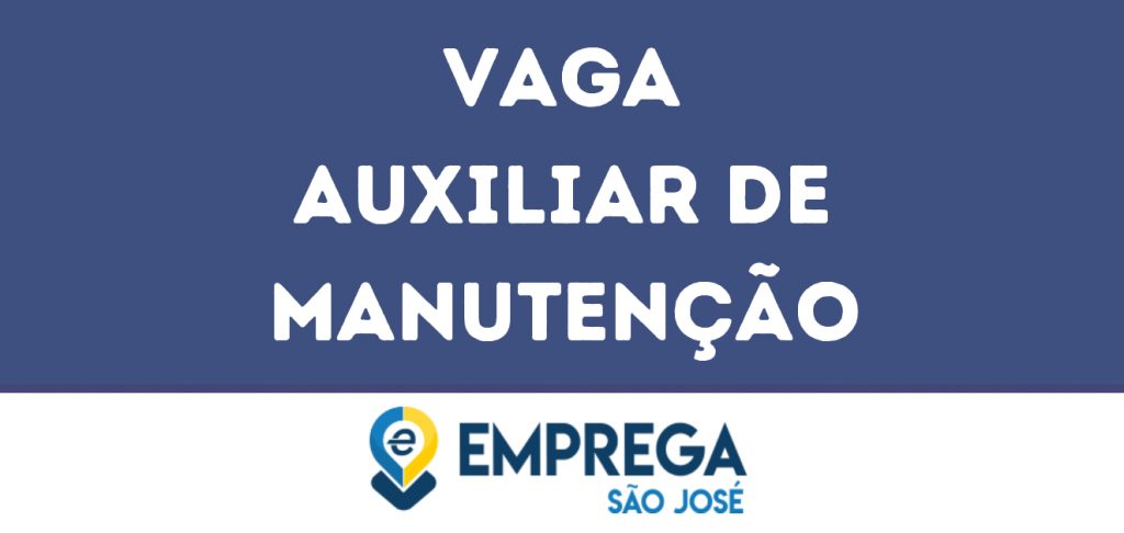 Auxiliar De Manutenção-São José Dos Campos - Sp 1 Auxiliar De Manutenção-São José Dos Campos - Sp 1