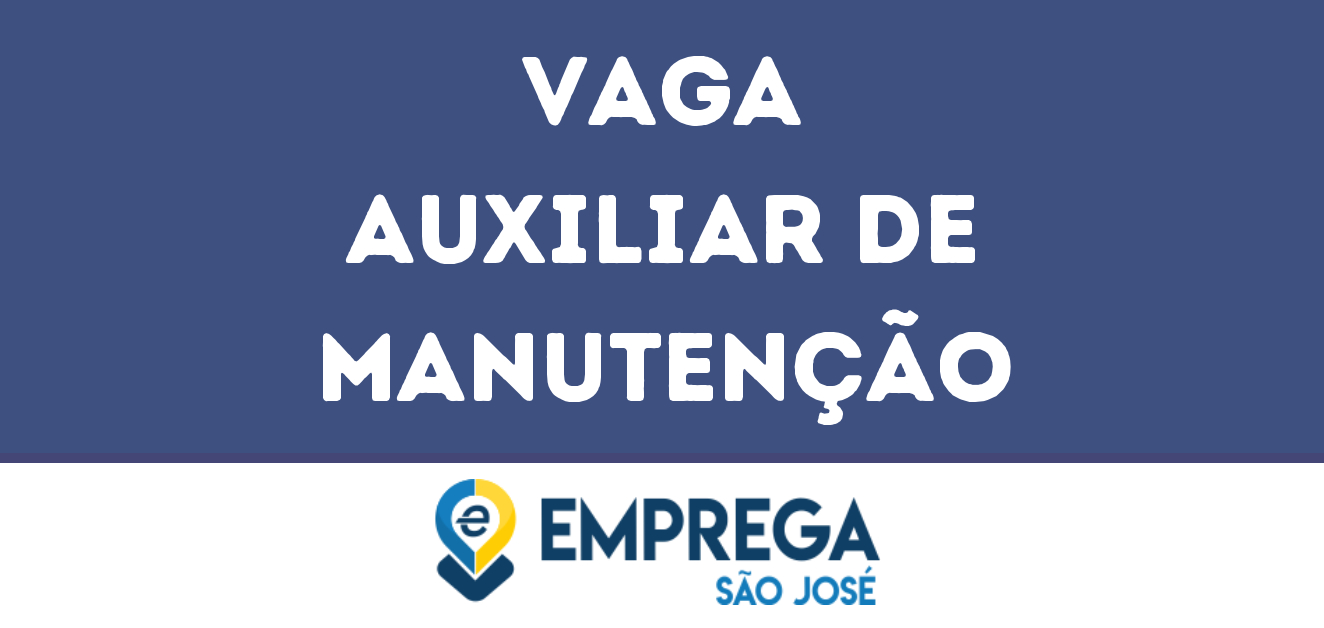 Auxiliar De Manutenção São José Dos Campos Sp • Emprega São José