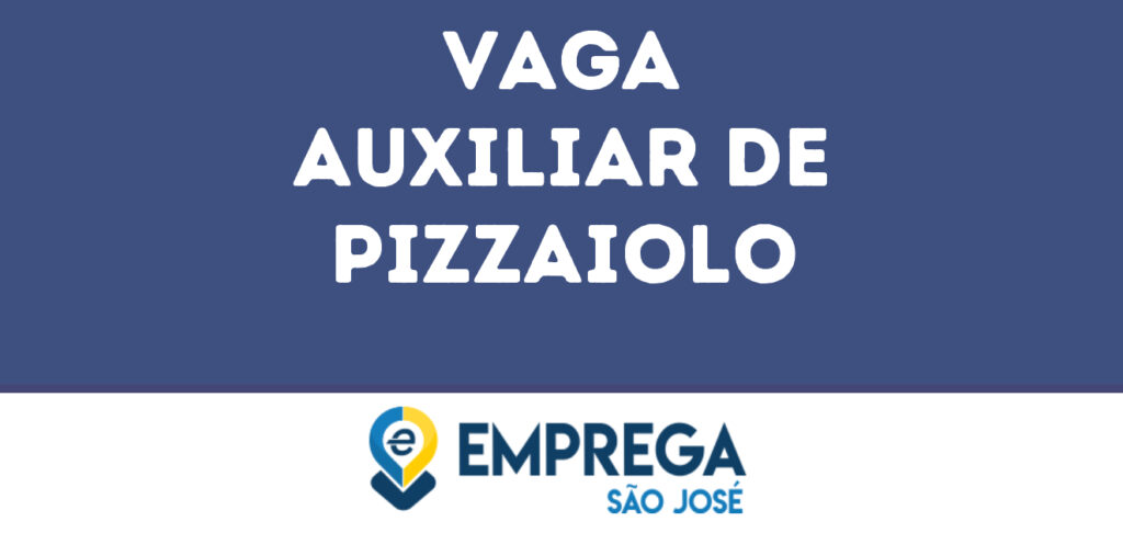 Auxiliar De Pizzaiolo-São José Dos Campos - Sp 1 Auxiliar De Pizzaiolo-São José Dos Campos - Sp 1