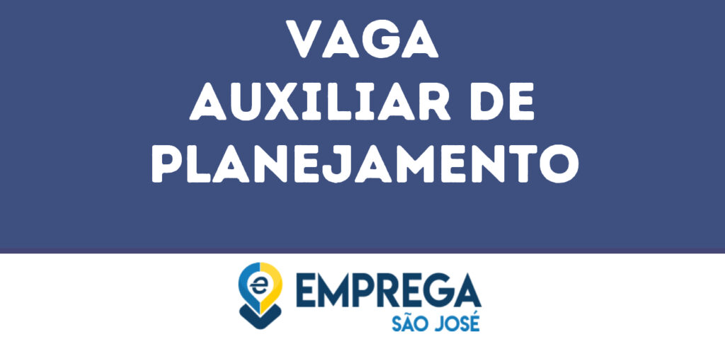 Auxiliar De Planejamento-São José Dos Campos - Sp 1 Auxiliar De Planejamento-São José Dos Campos - Sp 1