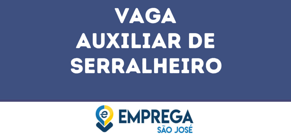 Auxiliar De Serralheiro-São José Dos Campos - Sp 1 Auxiliar De Serralheiro-São José Dos Campos - Sp 1