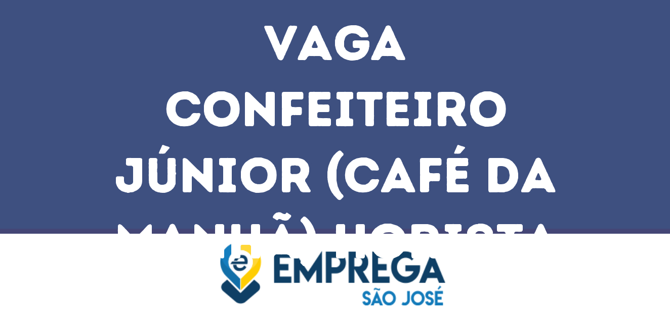 Confeiteiro Júnior (Café Da Manhã) Horista-São José Dos Campos - Sp 55
