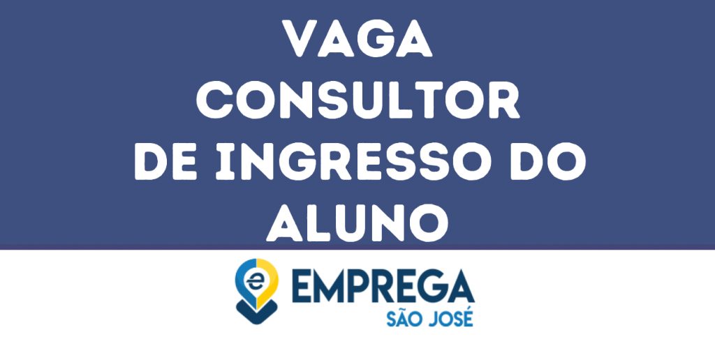 Consultor De Ingresso Do Aluno-São José Dos Campos - Sp 1