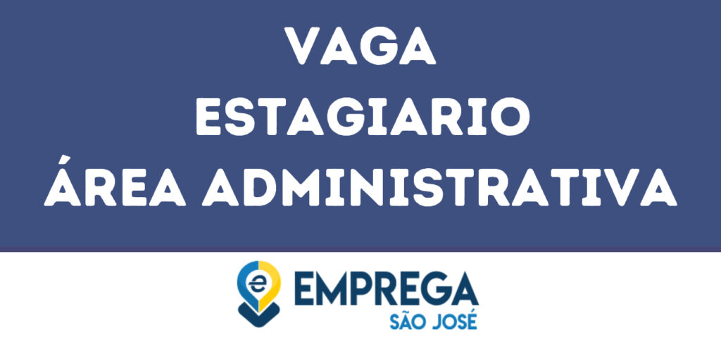 Estagiario Área Administrativa-Jacarei - Sp 1 Estagiario Área Administrativa-Jacarei - Sp 1