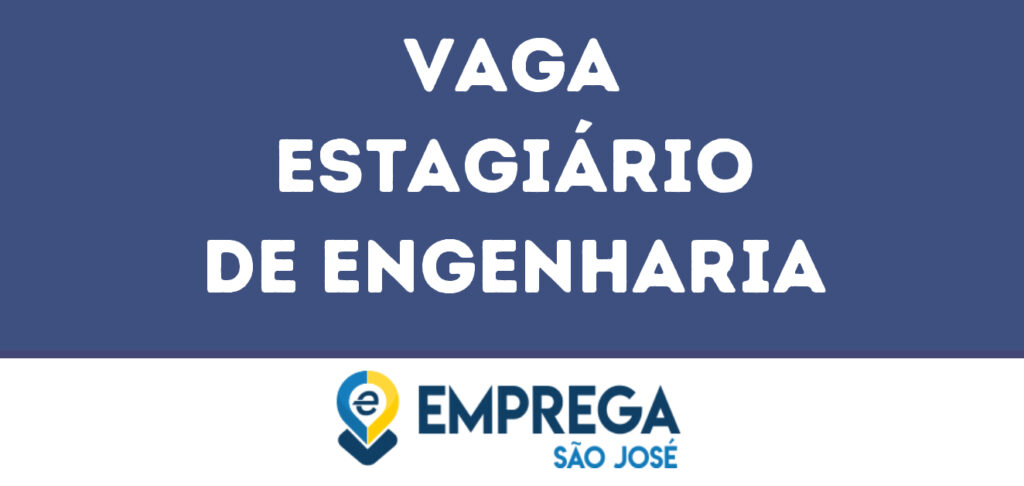 Estagiário De Engenharia-São José Dos Campos - Sp 1 Estagiário De Engenharia-São José Dos Campos - Sp 1