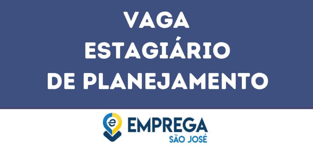 Estagiário De Planejamento-Caçapava - Sp 1 Estagiário De Planejamento-Caçapava - Sp 1