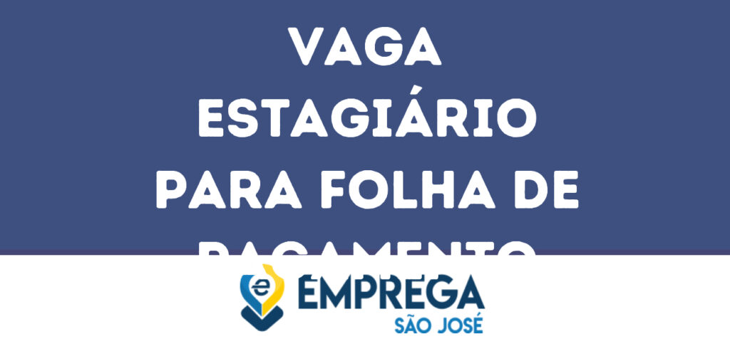 Estagiário Para Folha De Pagamento-São José Dos Campos - Sp 1
