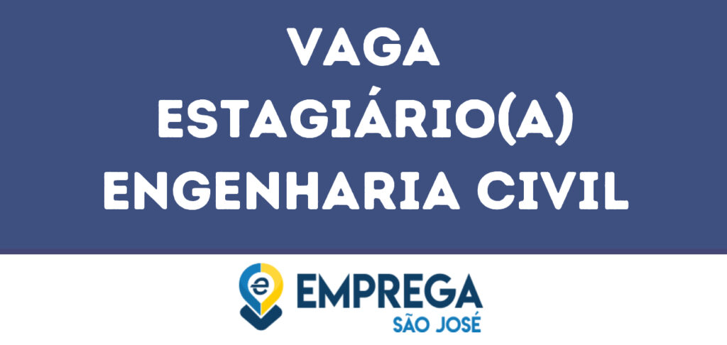 Estagiário(A) Engenharia Civil-São José Dos Campos - Sp 1 Estagiário(A) Engenharia Civil-São José Dos Campos - Sp 1